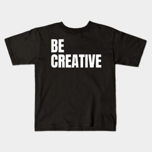 Be creative typography Kids T-Shirt